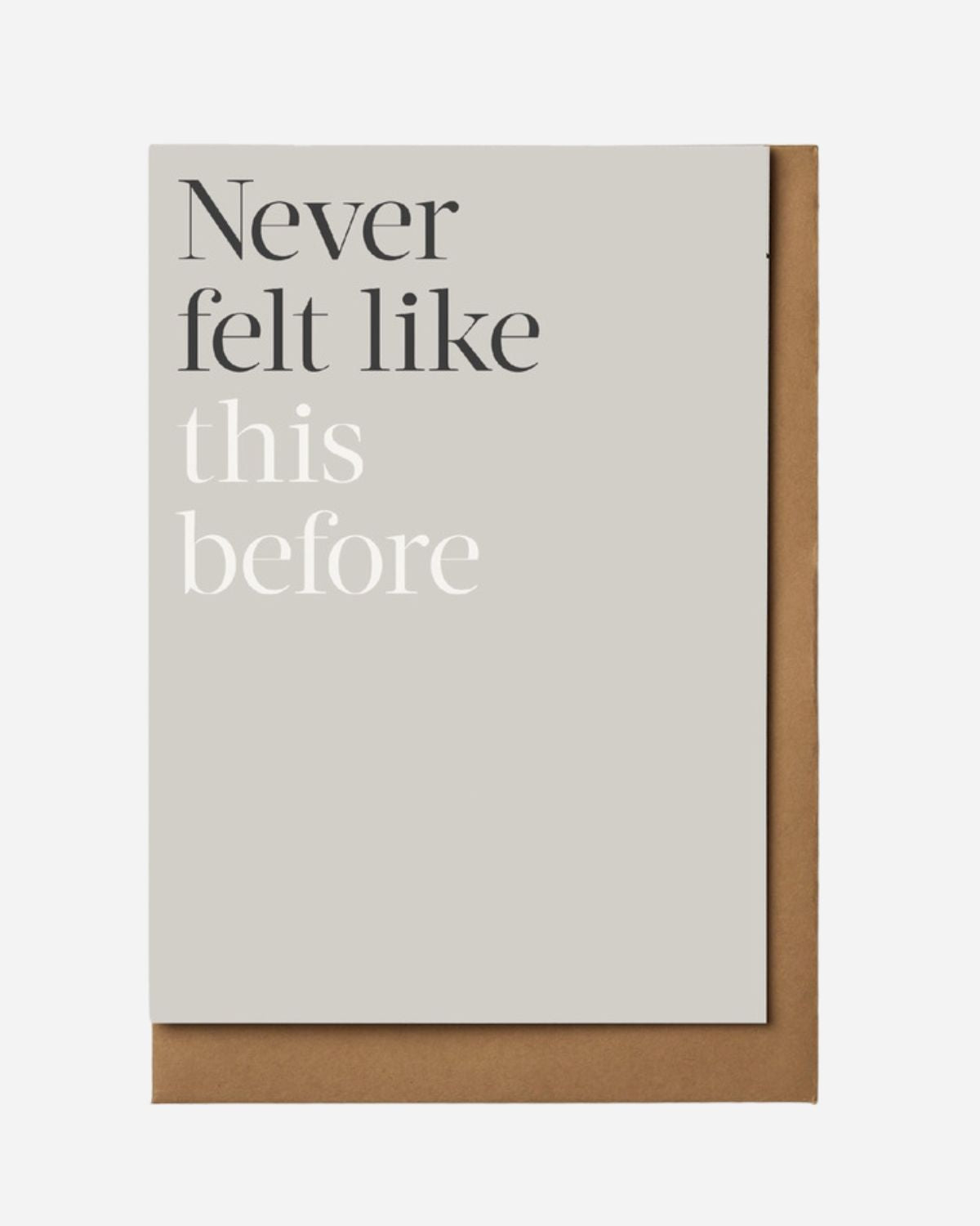 NEVER FELT LIKE THIS BEFORE CARD