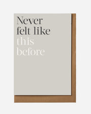NEVER FELT LIKE THIS BEFORE CARD